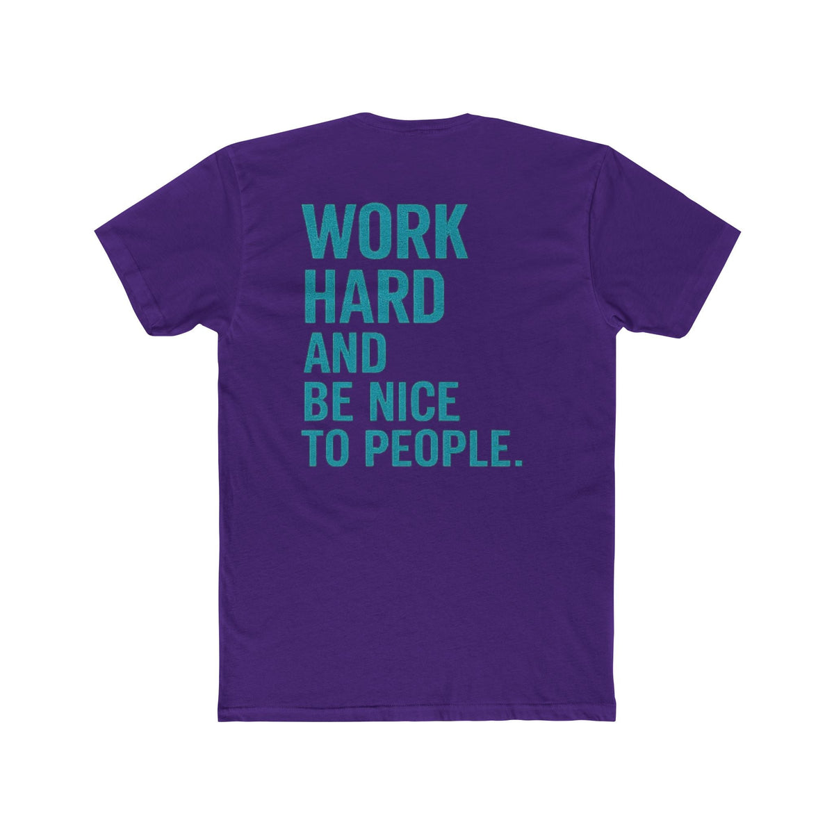 Work Hard and Be Nice to People T-Shirt — Motivational Graphic Tee - Wicked & Riled Clothing
