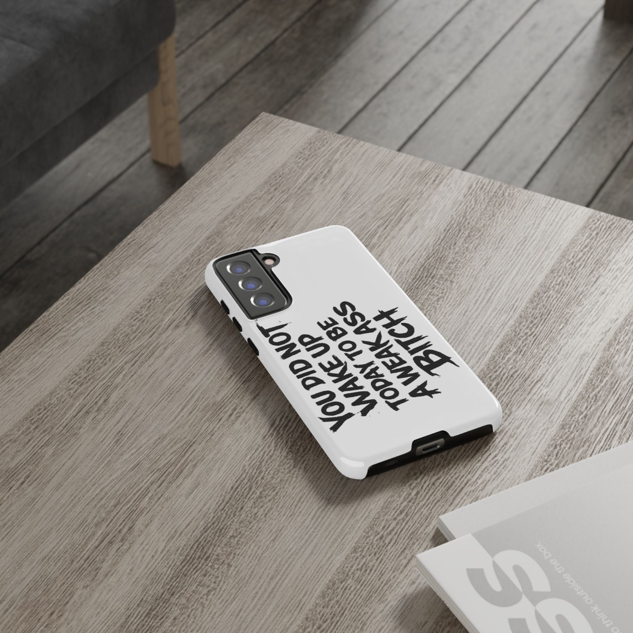 Phone Case — "You Did Not Wake Up Today to Be a Weakass Bitch" Bold Typography