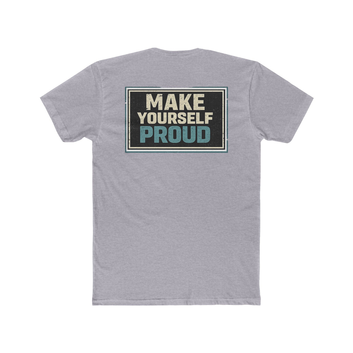 Make Yourself Proud Tee Motivational Graphic T‑Shirt - Wicked & Riled Clothing