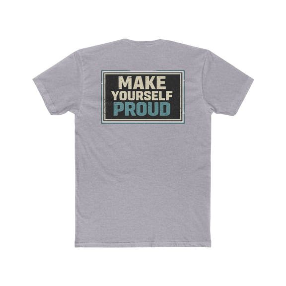 Make Yourself Proud Tee Motivational Graphic T‑Shirt - Wicked & Riled Clothing