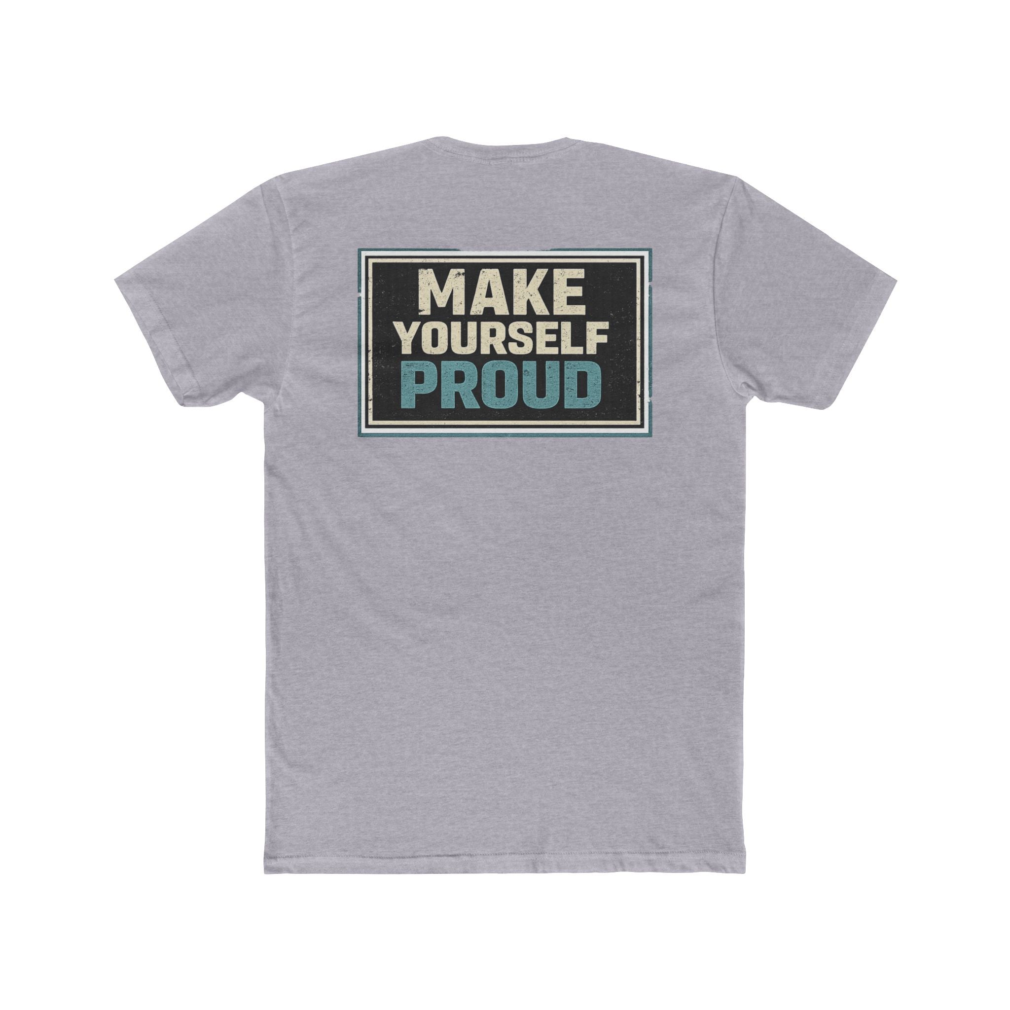 Make Yourself Proud Tee Motivational Graphic T‑Shirt