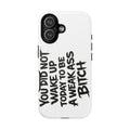 Phone Case — "You Did Not Wake Up Today to Be a Weakass Bitch" Bold Typography