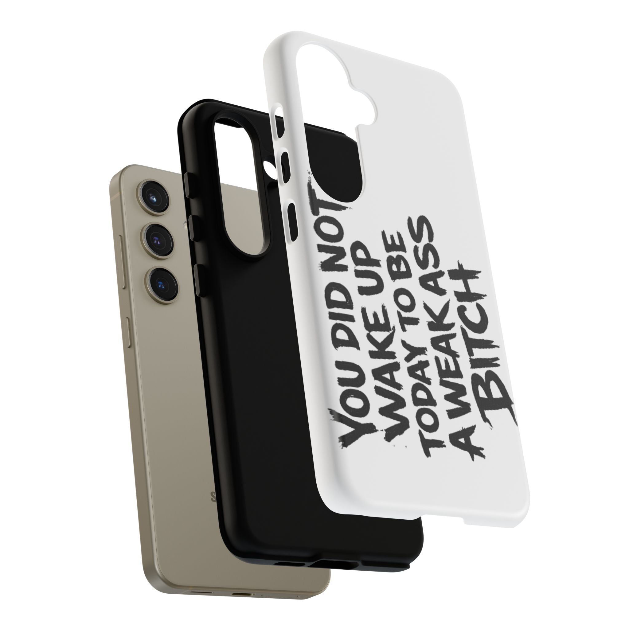 Phone Case — "You Did Not Wake Up Today to Be a Weakass Bitch" Bold Typography