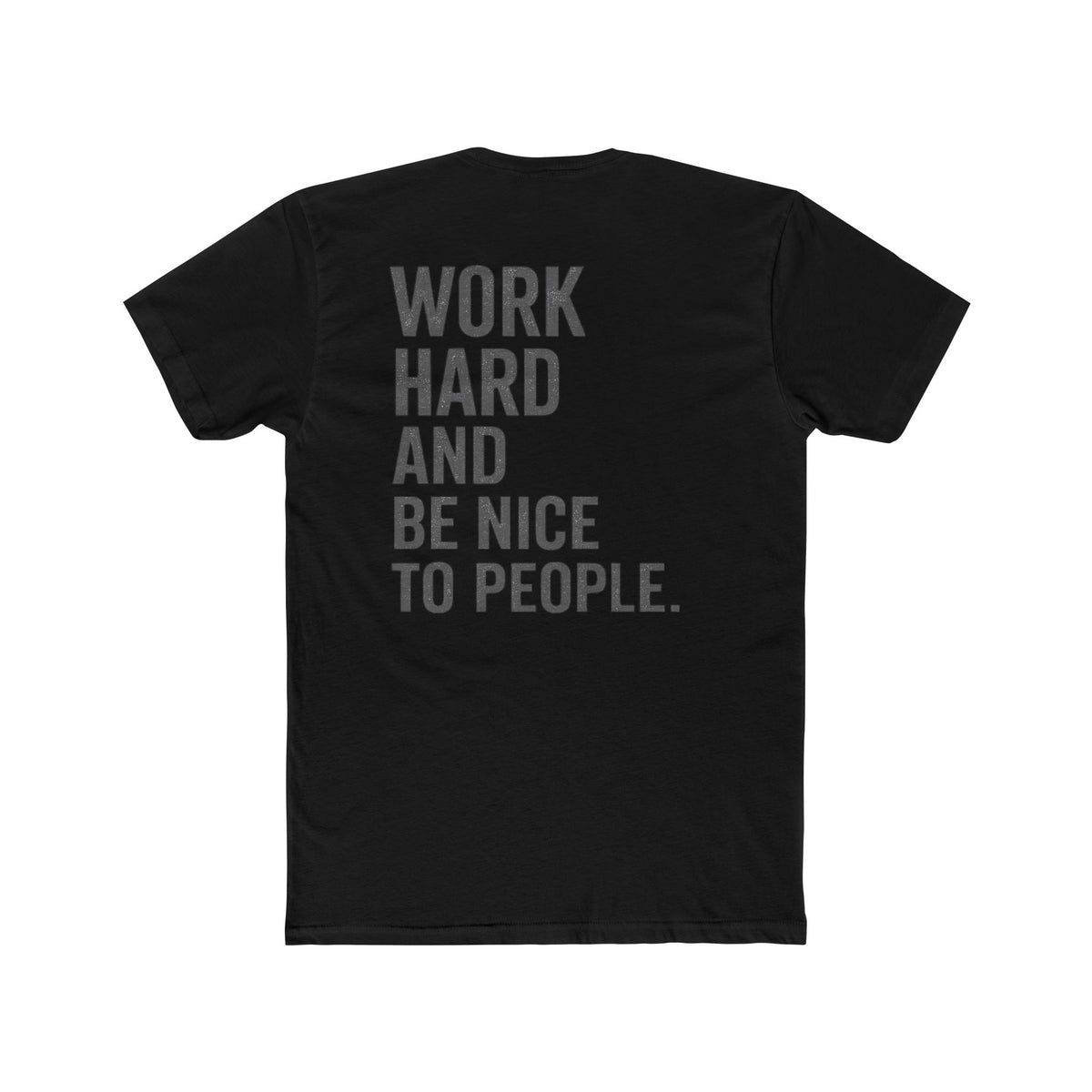 Work Hard And Be Nice To People Tee — Motivational Graphic T-Shirt - Wicked & Riled Clothing