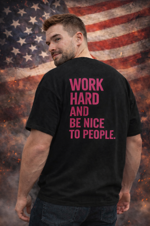 Motivational tee with "Work Hard and Be Nice to People" pink back print on soft cotton crew neck shirt