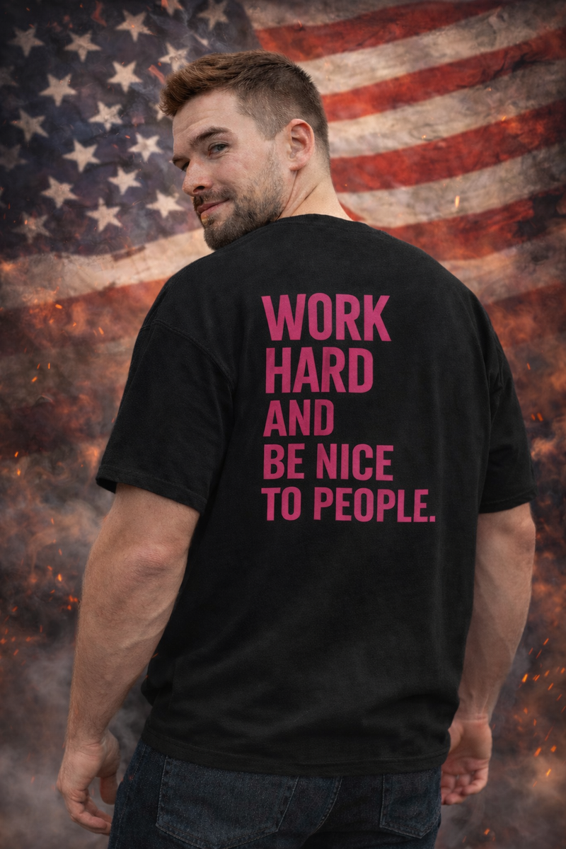 Motivational tee with "Work Hard and Be Nice to People" pink back print on soft cotton crew neck shirt
