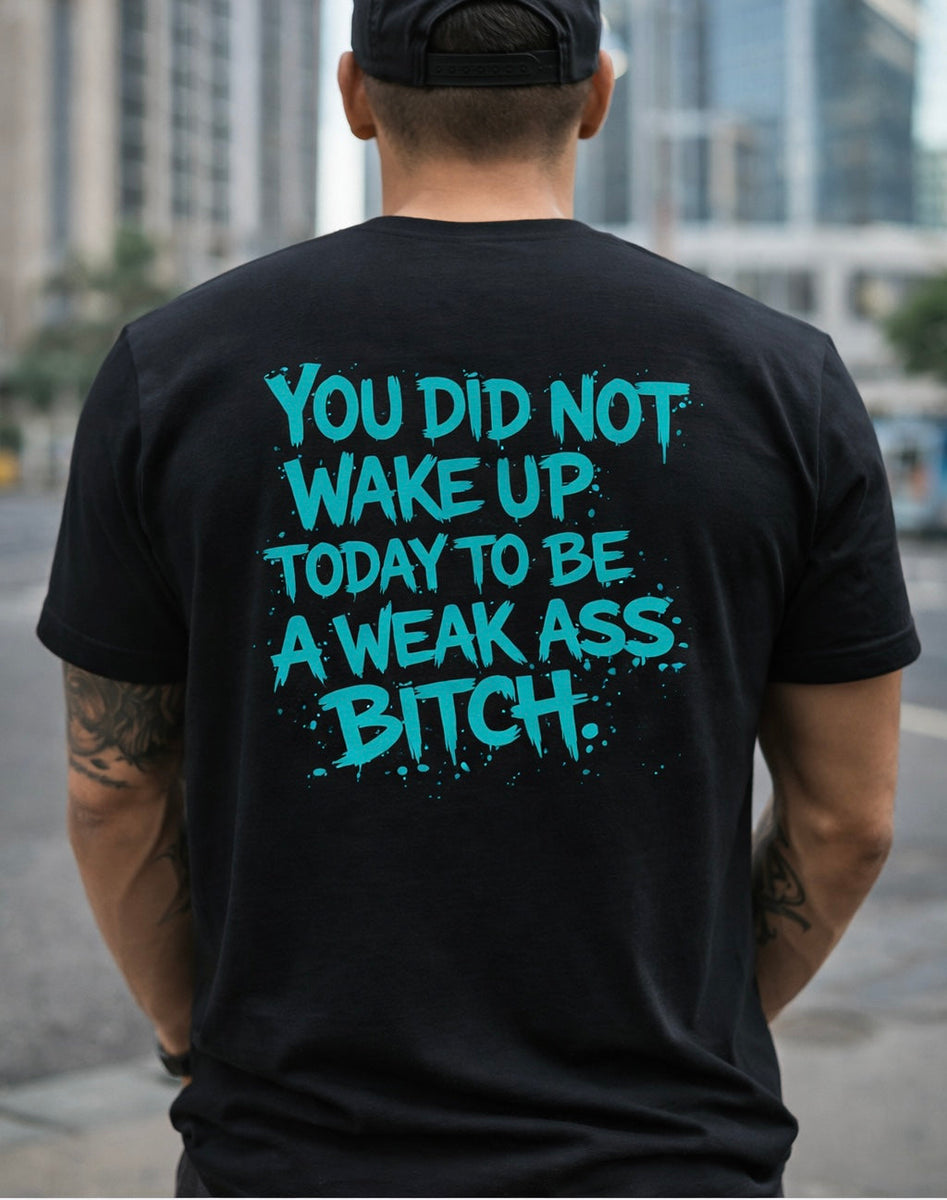 You Did Not Wake Up Today to Be a Weak Ass Bitch graphic crew shirt with distressed flag and motivational text