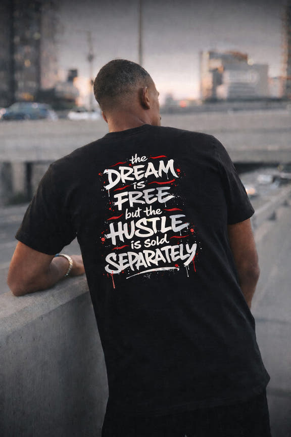 Hustle Tee – “The Dream Is Free but the Hustle Is Sold Separately” Cotton Crew Shirt