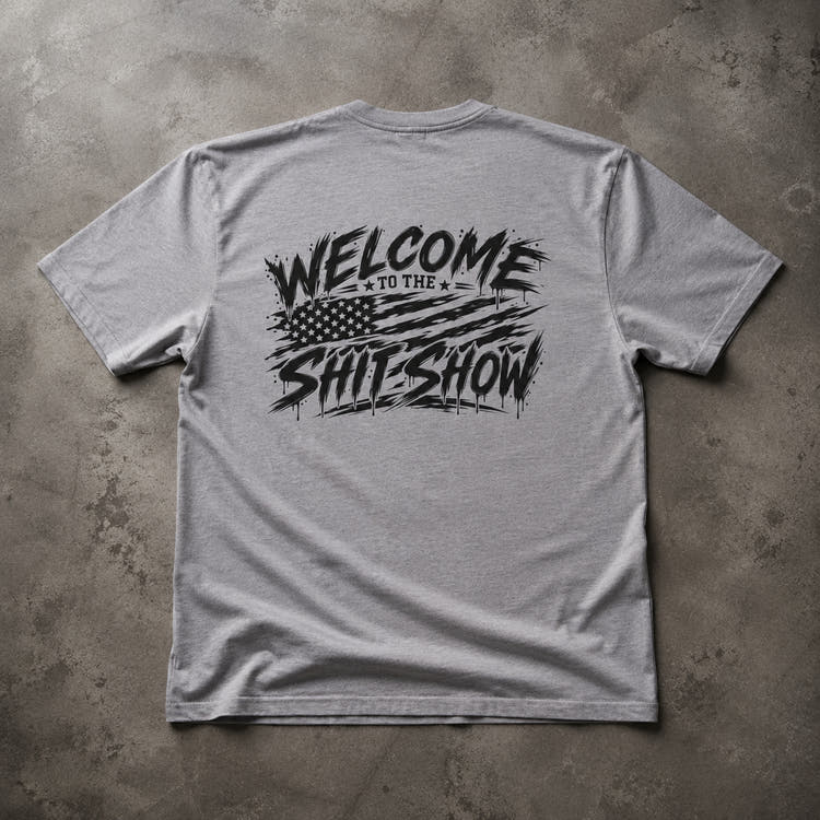 Welcome to the Shit Show Tee