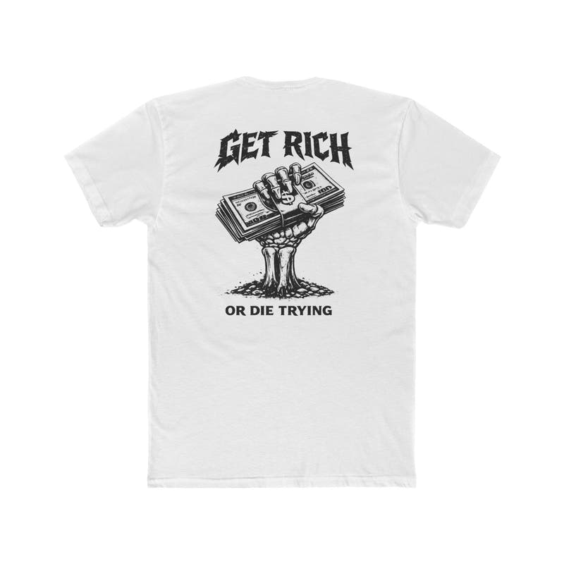 Get Rich or Die Trying Graphic T-Shirt - Wicked & Riled Clothing