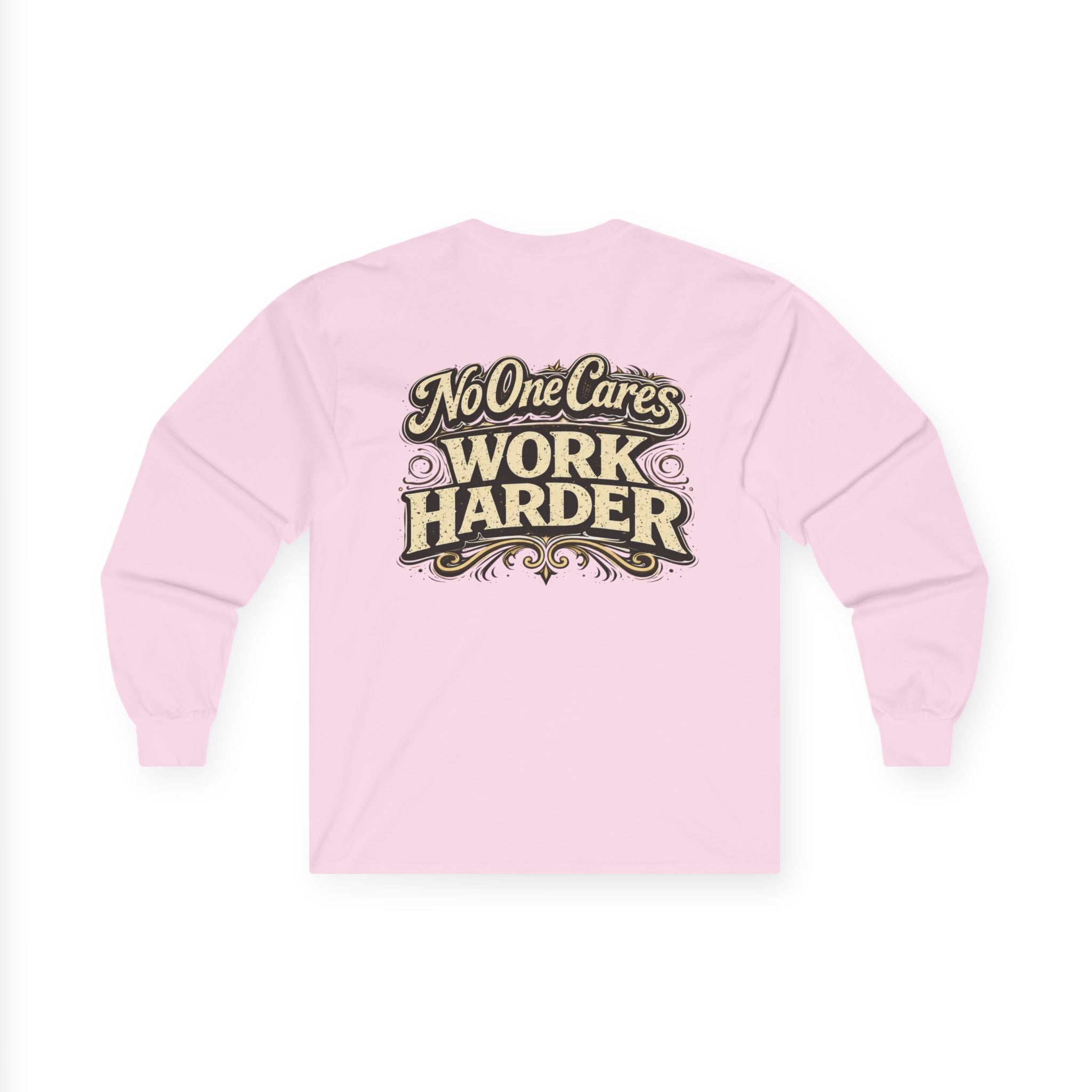 No One Cares, Work Harder Motivational Graphic - Wicked & Riled Clothing