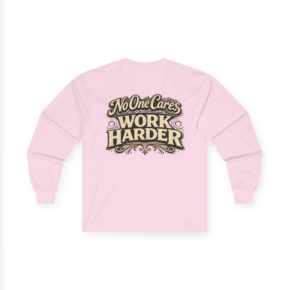 No One Cares, Work Harder Motivational Graphic - Wicked & Riled Clothing