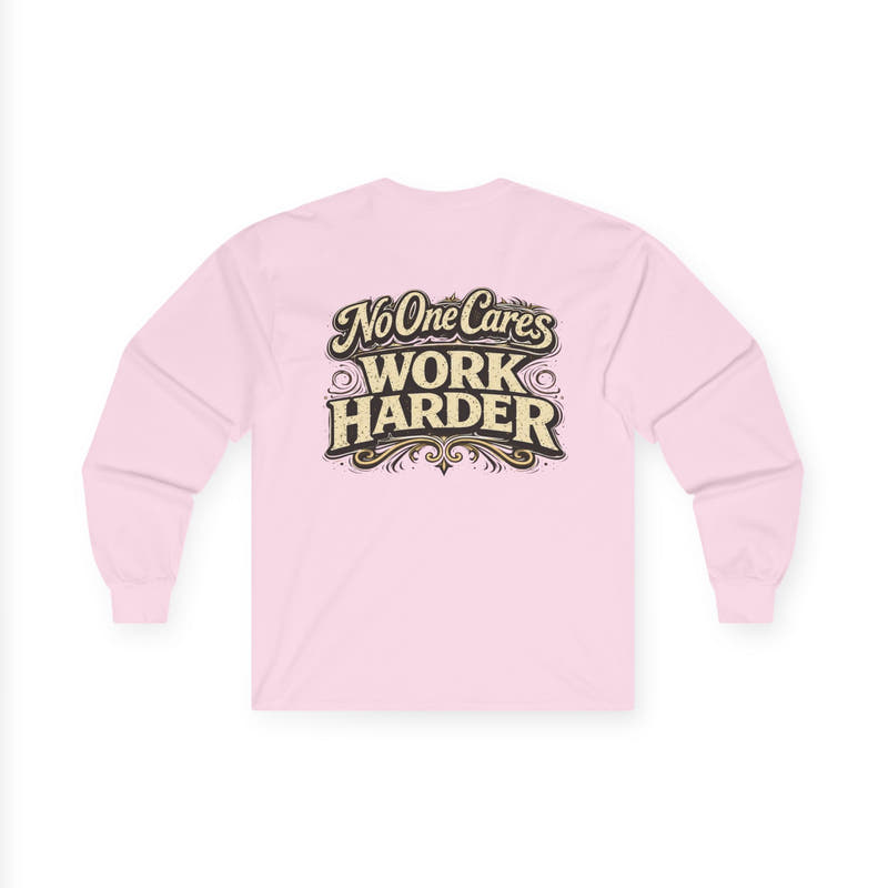 No One Cares, Work Harder Motivational Graphic - Wicked & Riled Clothing