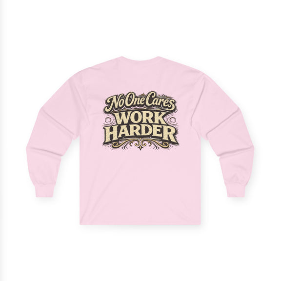 No One Cares, Work Harder Motivational Graphic - Wicked & Riled Clothing