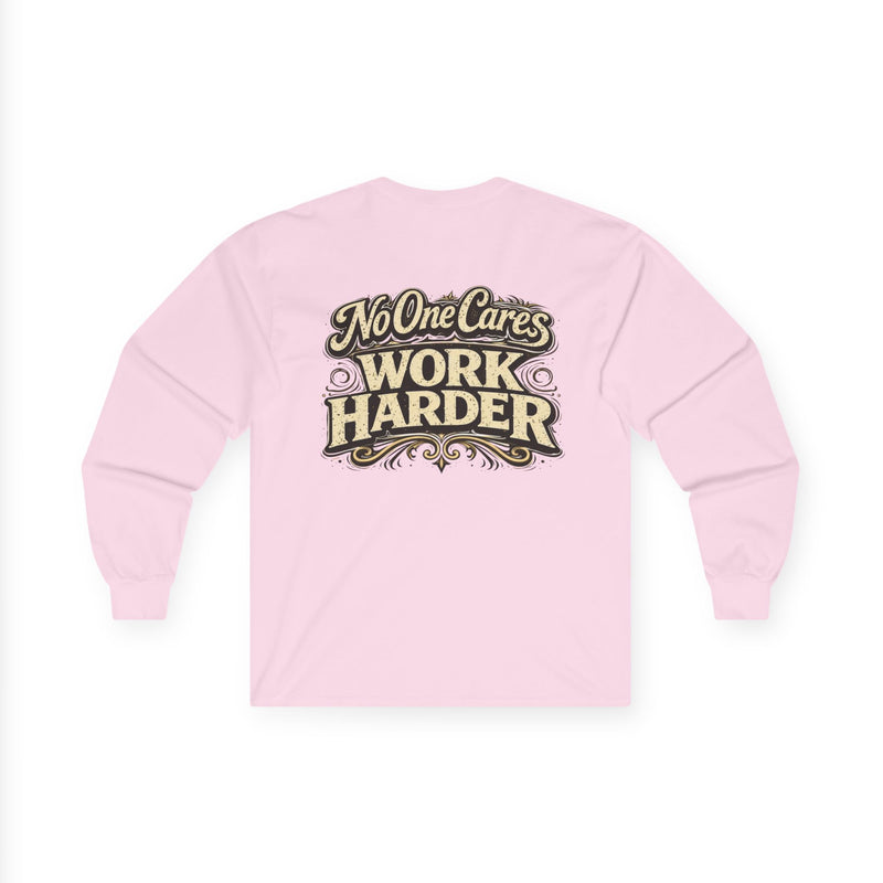No One Cares, Work Harder Motivational Graphic - Wicked & Riled Clothing