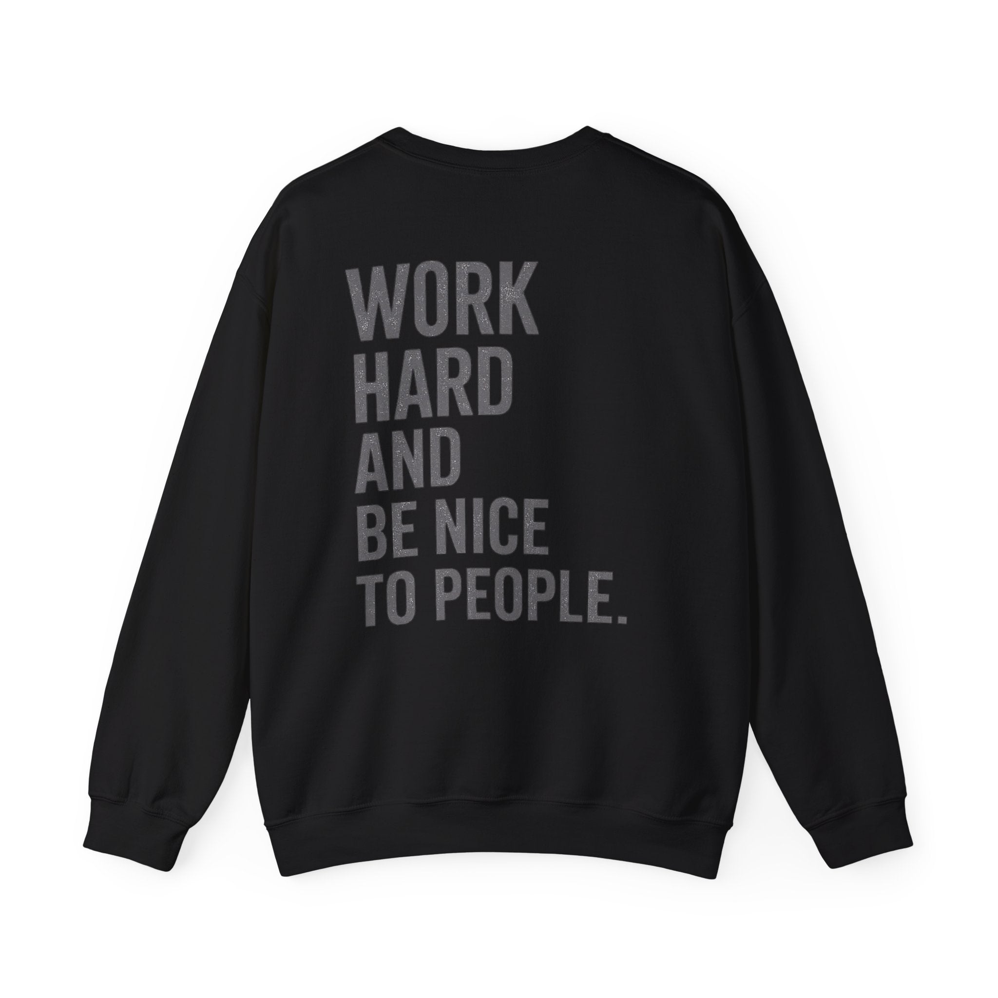 Work Hard and Be Nice to People Sweatshirt - Wicked & Riled Clothing