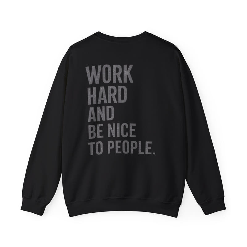 Work Hard and Be Nice to People Sweatshirt - Wicked & Riled Clothing