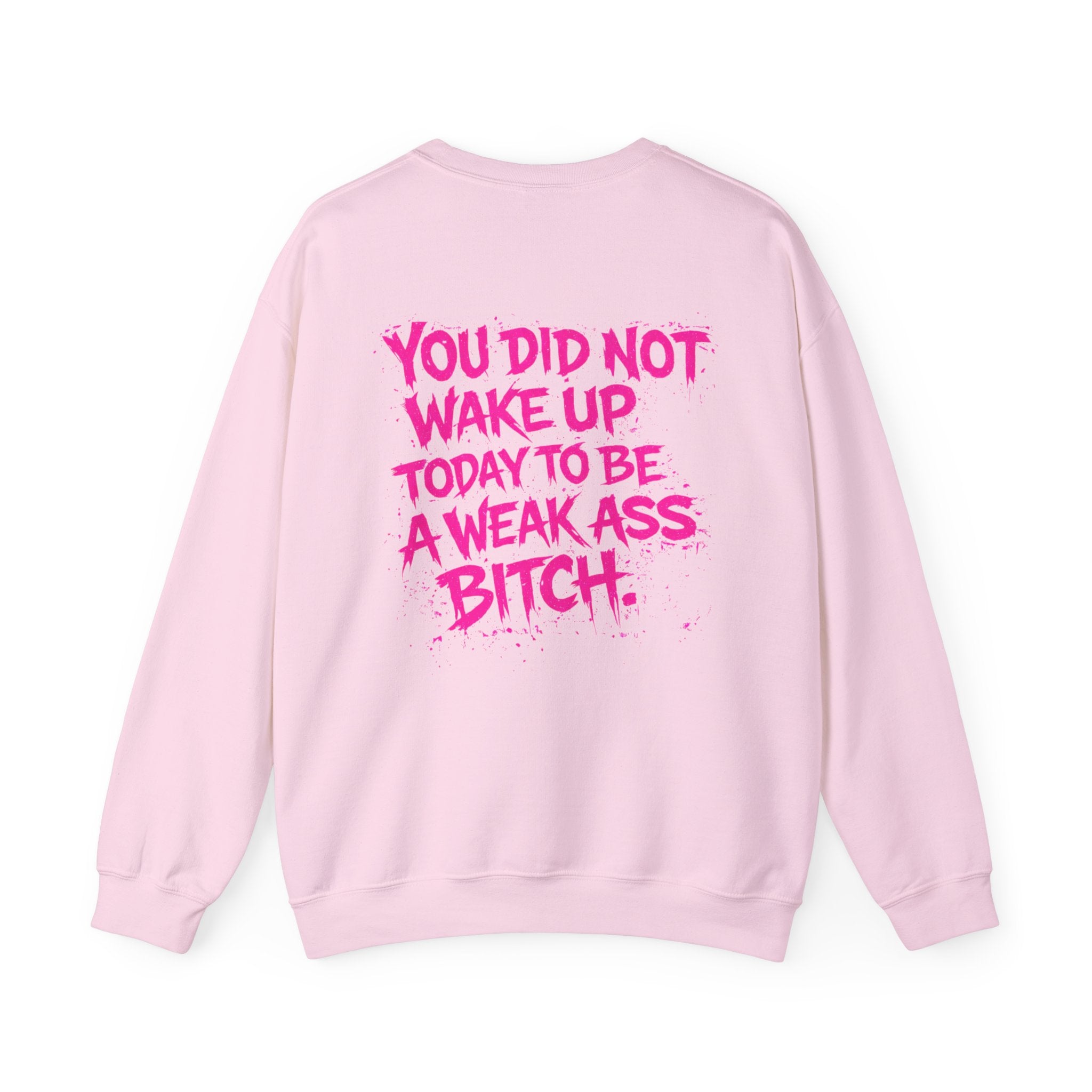 You Did Not Wake Up Today to Be a Weak Ass Bitch