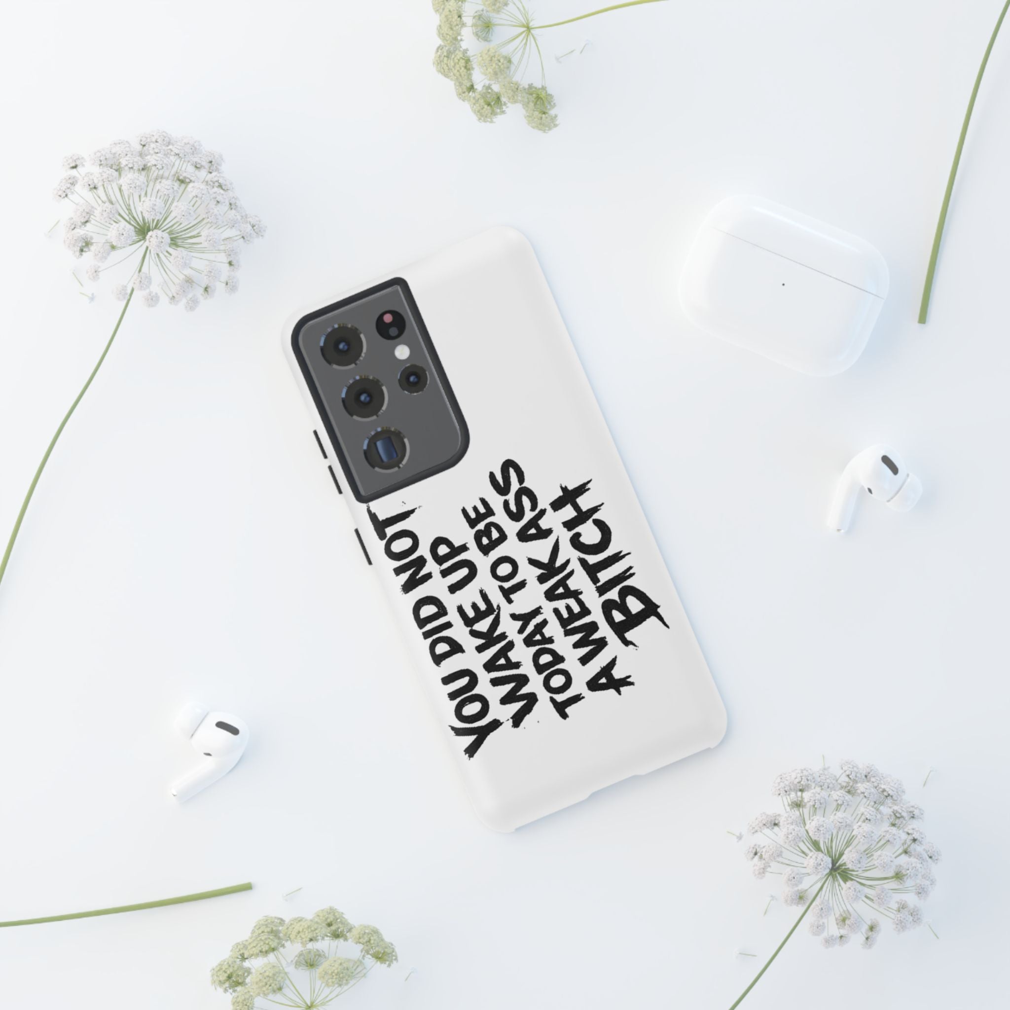 Phone Case — "You Did Not Wake Up Today to Be a Weakass Bitch" Bold Typography