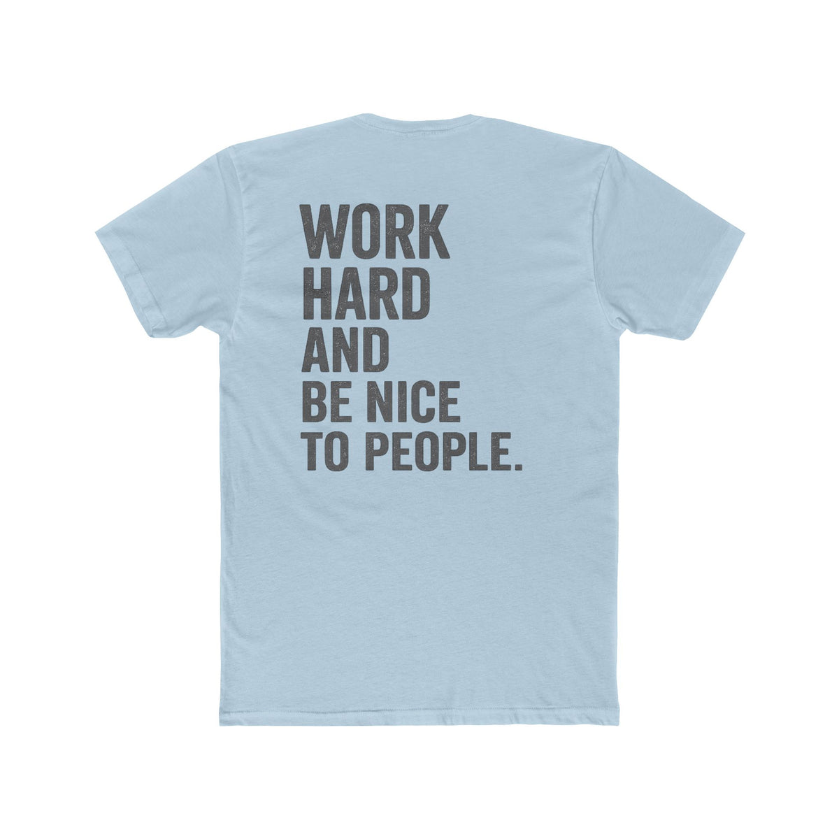 Work Hard And Be Nice To People Tee — Motivational Graphic T-Shirt - Wicked & Riled Clothing