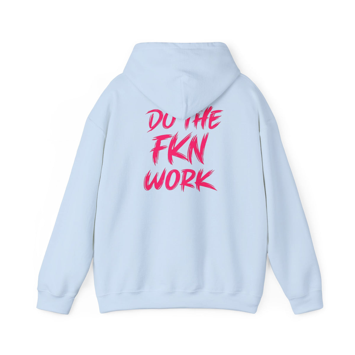 Do The FKN Work Hoodie Motivational Graphic Hooded Sweatshirt - Wicked & Riled Clothing