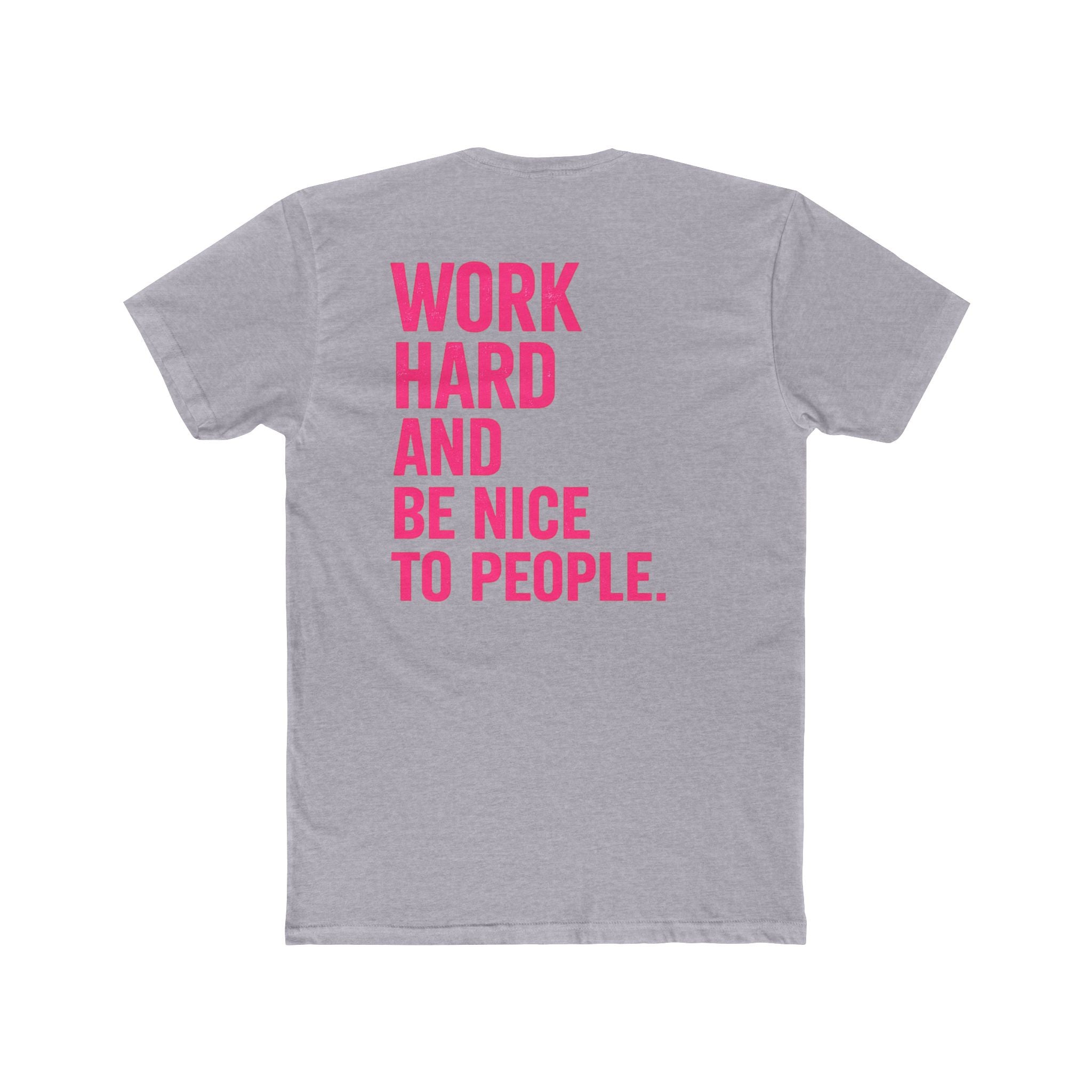 Motivational Tee — "Work Hard and Be Nice to People" Cotton Shirt - Wicked & Riled Clothing
