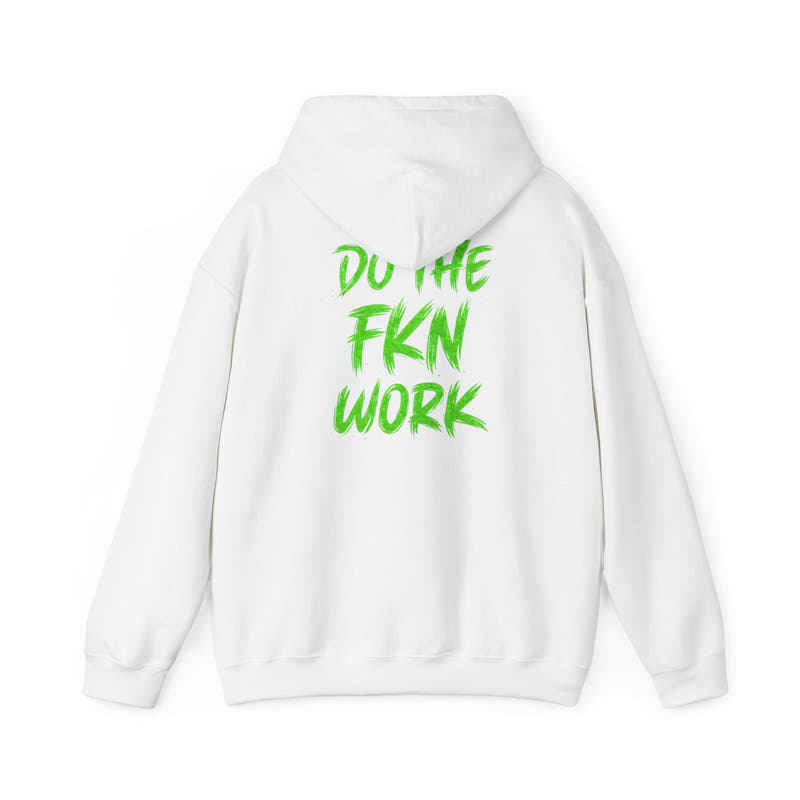Do The FKN Work Hoodie Motivational Streetwear Pullover - Wicked & Riled Clothing
