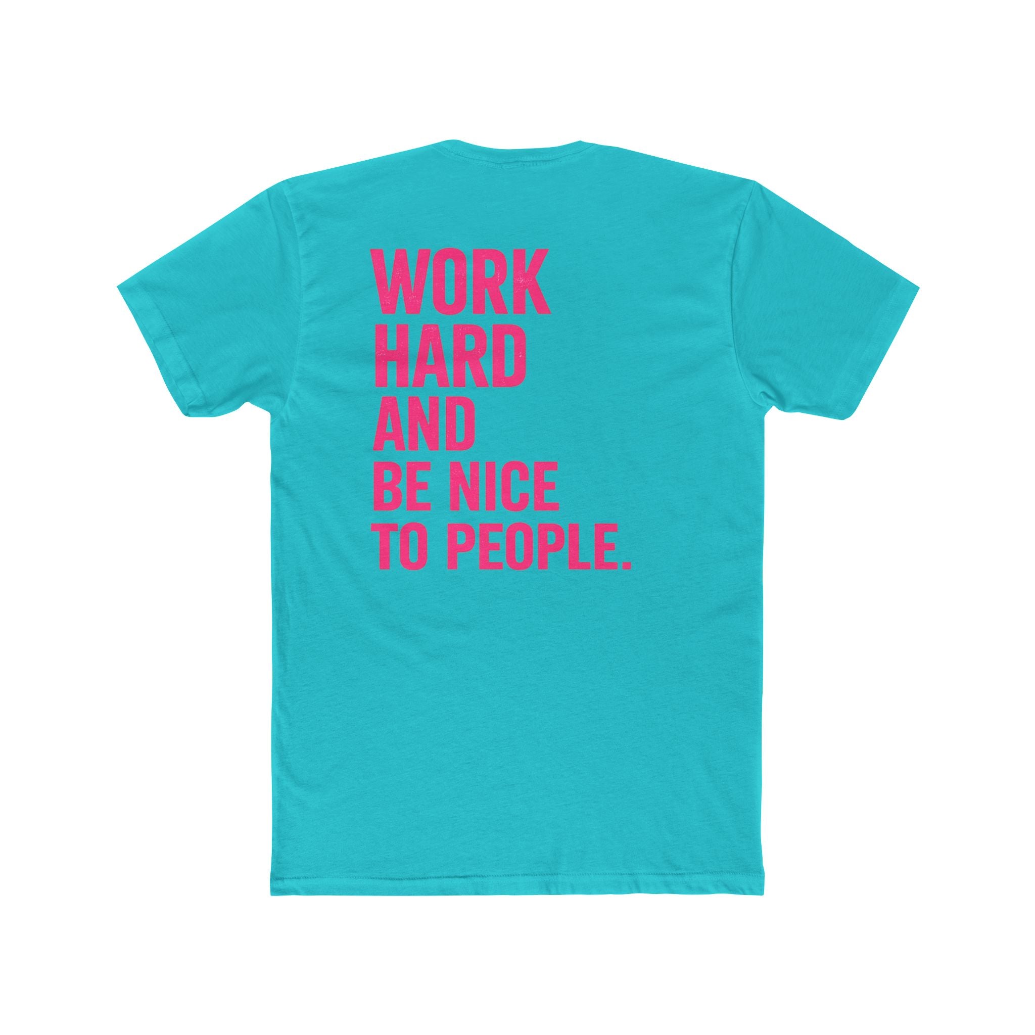 Motivational Tee — "Work Hard and Be Nice to People" Cotton Shirt - Wicked & Riled Clothing