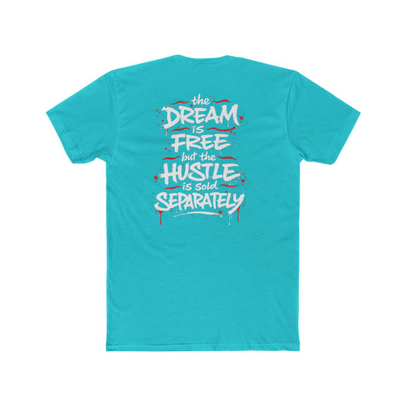 Hustle Tee – “The Dream Is Free but the Hustle Is Sold Separately” Cotton Crew Shirt