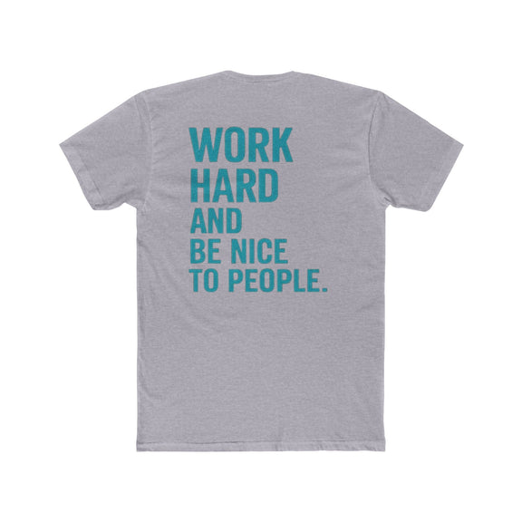 Work Hard and Be Nice to People T-Shirt — Motivational Graphic Tee - Wicked & Riled Clothing