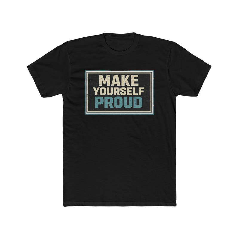 Make Yourself Proud Tee Motivational Graphic T‑Shirt - Wicked & Riled Clothing