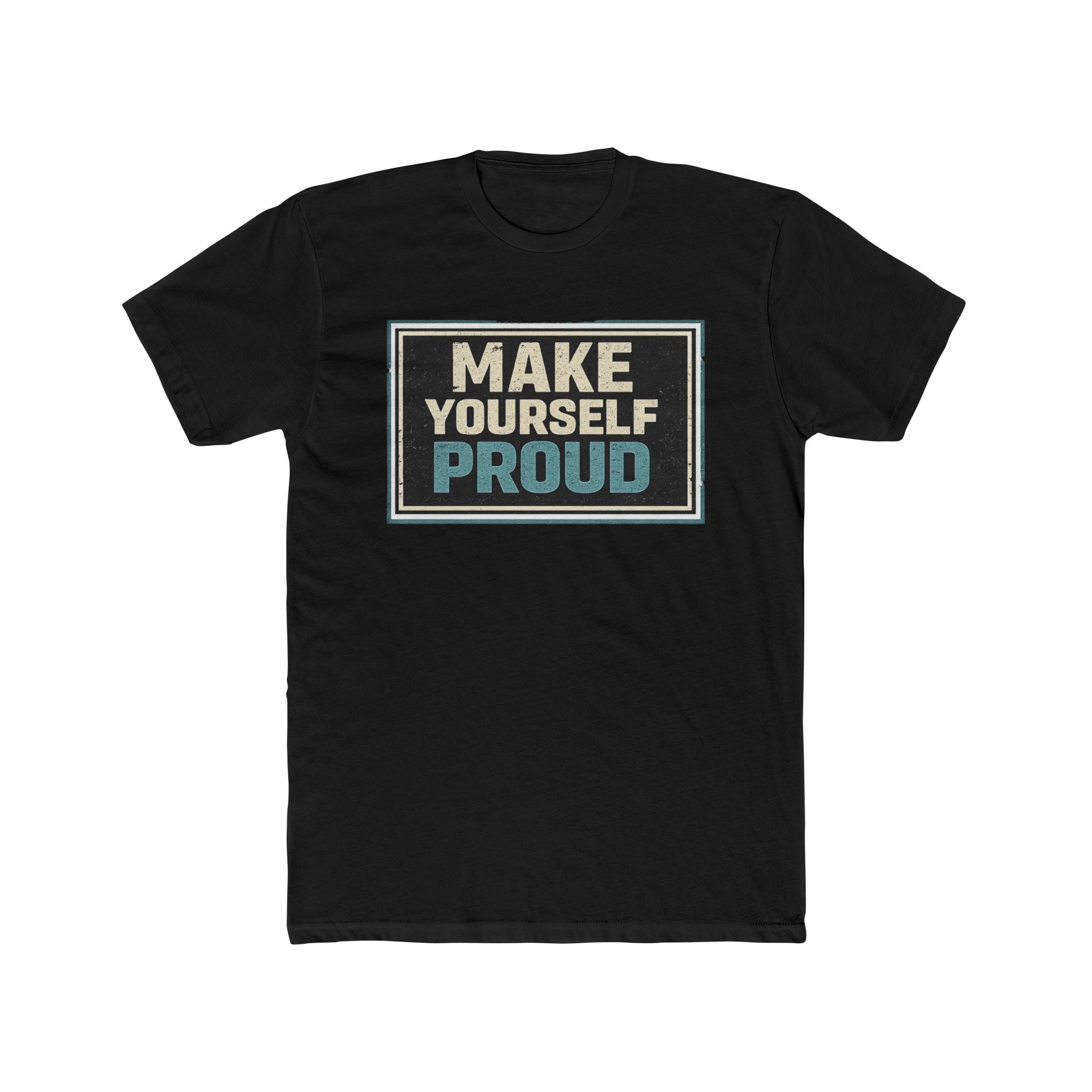 Make Yourself Proud Tee Motivational Graphic T‑Shirt