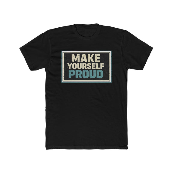 Make Yourself Proud Tee Motivational Graphic T‑Shirt - Wicked & Riled Clothing