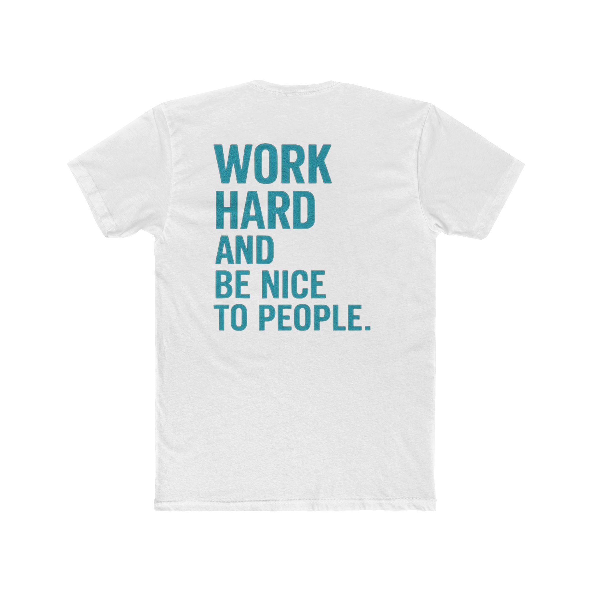 Work Hard and Be Nice to People T-Shirt — Motivational Graphic Tee