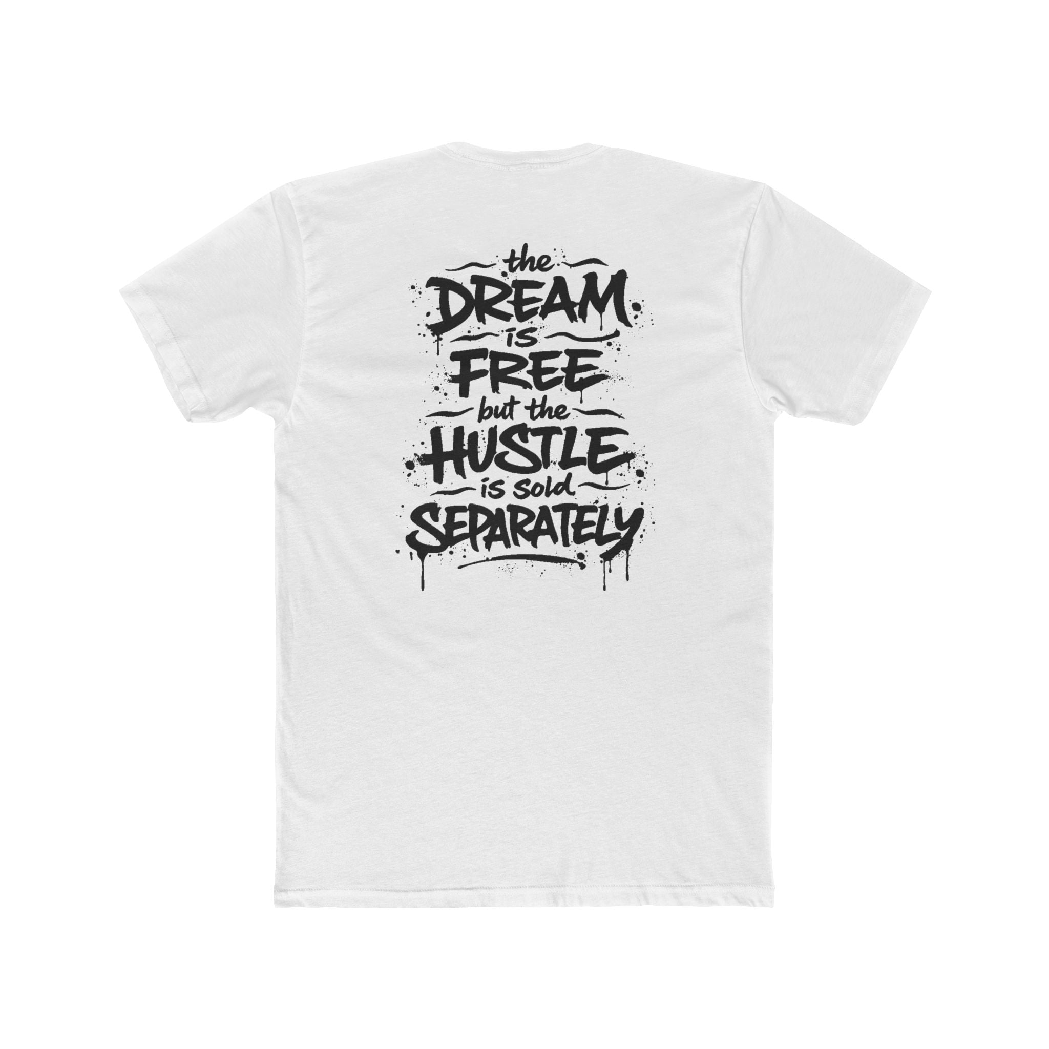 Hustle Tee – “The Dream Is Free but the Hustle Is Sold Separately” Cotton Crew Shirt