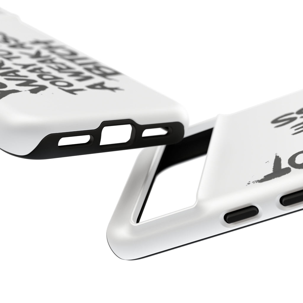 Phone Case — "You Did Not Wake Up Today to Be a Weakass Bitch" Bold Typography