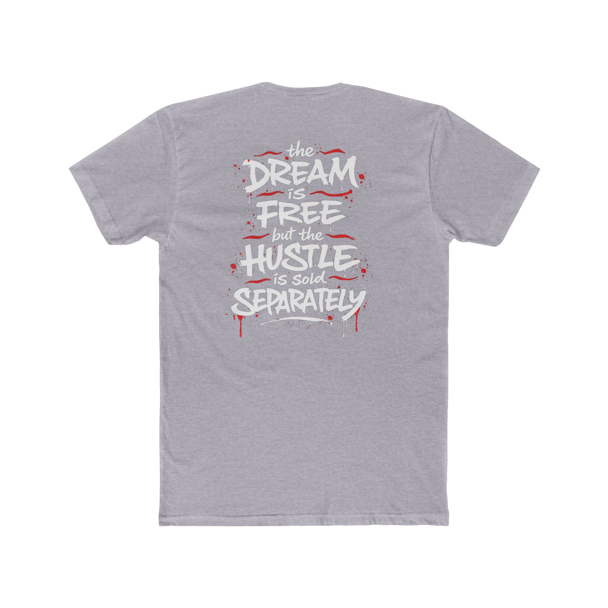 Hustle Tee – “The Dream Is Free but the Hustle Is Sold Separately” Cotton Crew Shirt