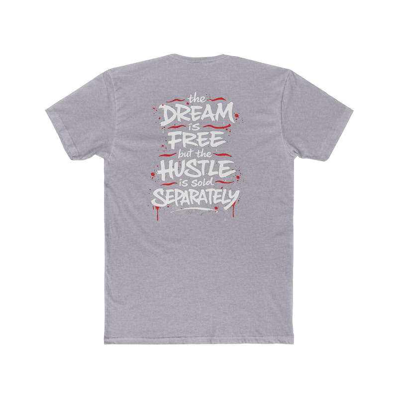 Hustle Tee – “The Dream Is Free but the Hustle Is Sold Separately” Cotton Crew Shirt