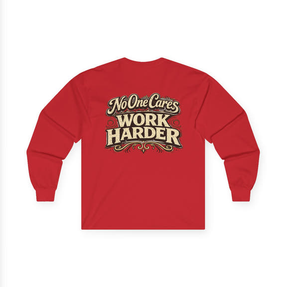 No One Cares, Work Harder Motivational Graphic - Wicked & Riled Clothing