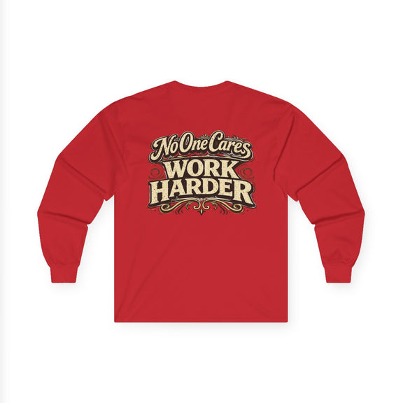 No One Cares, Work Harder Motivational Graphic - Wicked & Riled Clothing