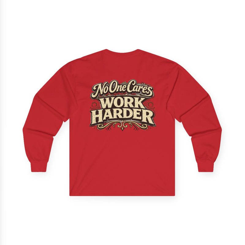 No One Cares, Work Harder Motivational Graphic - Wicked & Riled Clothing