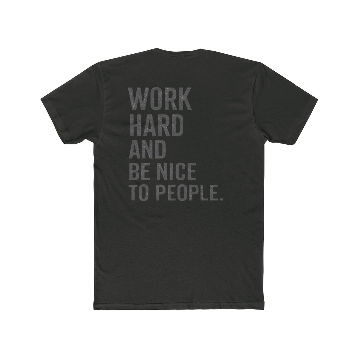 Work Hard And Be Nice To People Tee — Motivational Graphic T-Shirt - Wicked & Riled Clothing