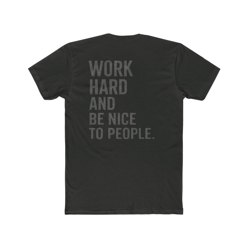 Work Hard And Be Nice To People Tee — Motivational Graphic T-Shirt - Wicked & Riled Clothing