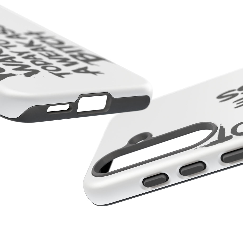 Phone Case — "You Did Not Wake Up Today to Be a Weakass Bitch" Bold Typography