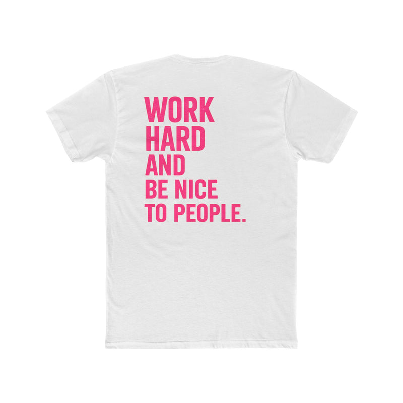Motivational Tee — "Work Hard and Be Nice to People" Cotton Shirt - Wicked & Riled Clothing
