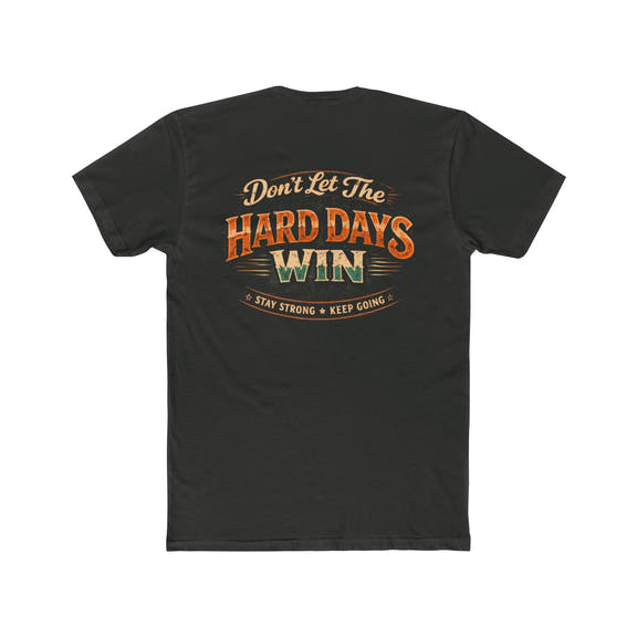 Don't Let the Hard Days Win Tee Motivational Graphic Crewneck - Wicked & Riled Clothing