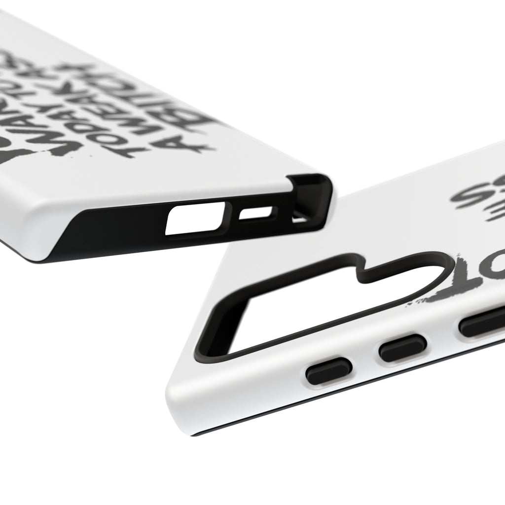 Phone Case — "You Did Not Wake Up Today to Be a Weakass Bitch" Bold Typography