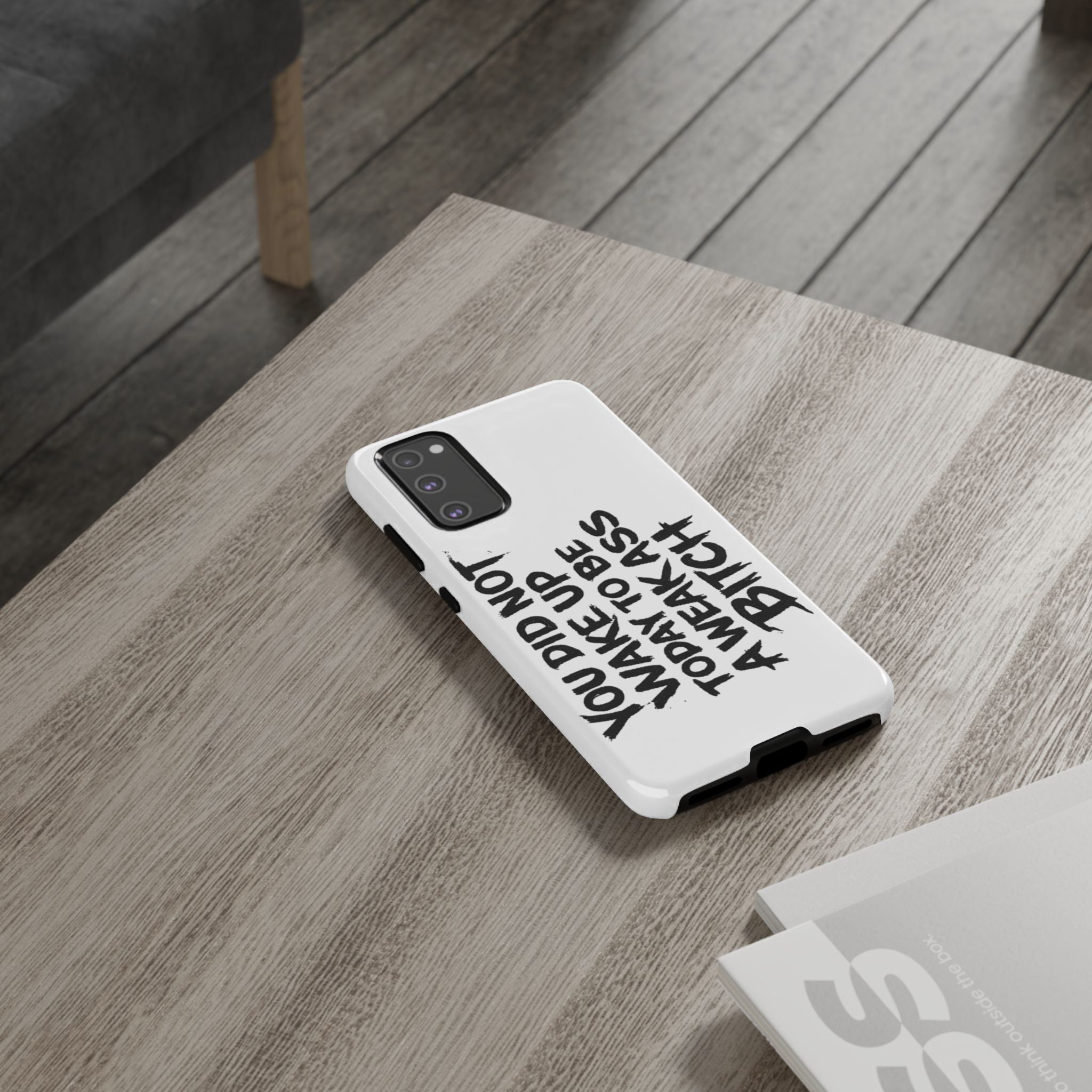 Phone Case — "You Did Not Wake Up Today to Be a Weakass Bitch" Bold Typography