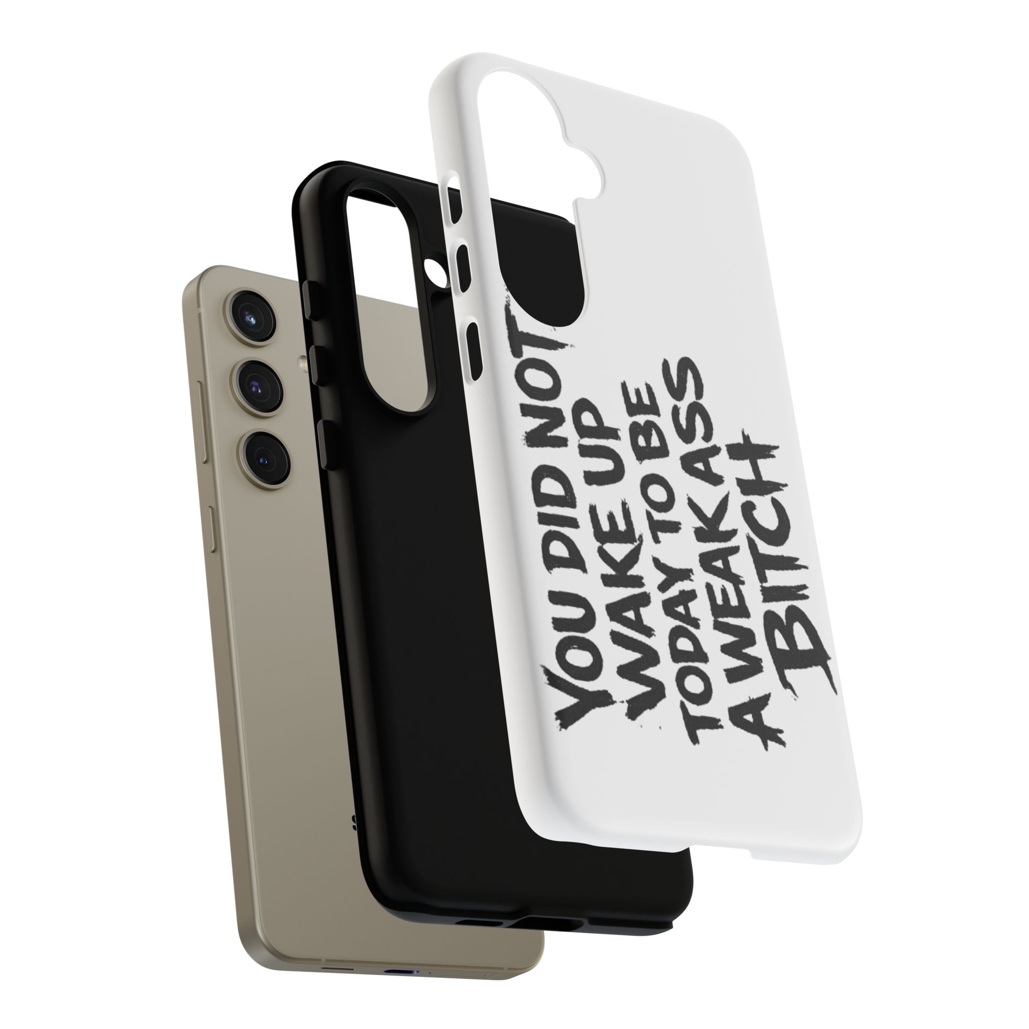Phone Case — "You Did Not Wake Up Today to Be a Weakass Bitch" Bold Typography