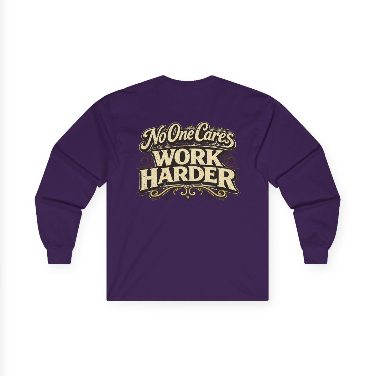 No One Cares, Work Harder Motivational Graphic - Wicked & Riled Clothing